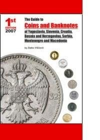 The Guide to Coins and Banknotes of Yugoslavia, Slovenia, Croatia, Bosnia and Herzegovina, Serbia, Montenegro and Macedonia