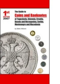 The Guide to Coins and Banknotes of Yugoslavia, Slovenia, Croatia, Bosnia and Herzegovina, Serbia, Montenegro and Macedonia